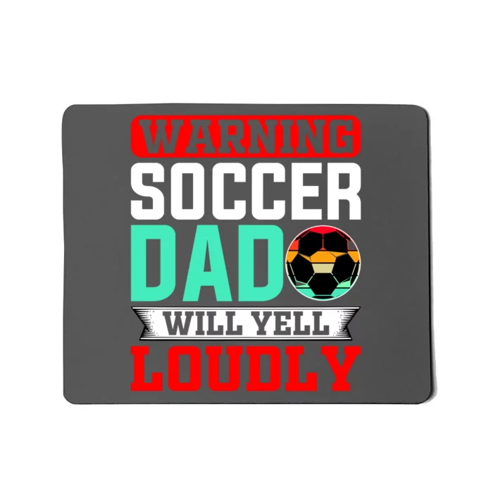 Funny Soccer Dad Will Yell Loudly Mousepad