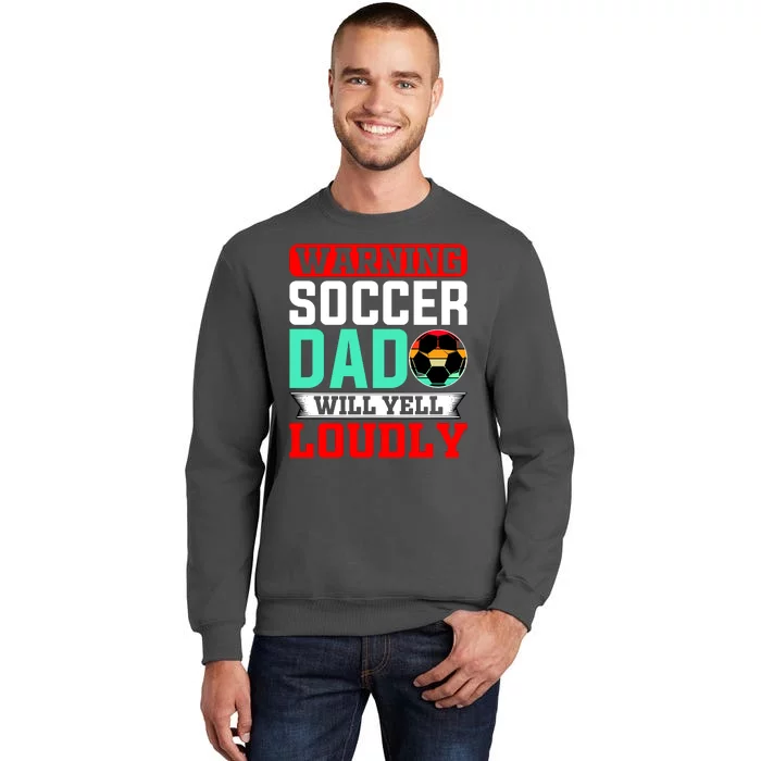 Funny Soccer Dad Will Yell Loudly Tall Sweatshirt