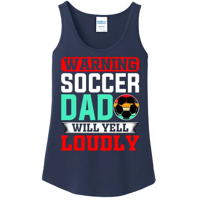 Funny Soccer Dad Will Yell Loudly Ladies Essential Tank