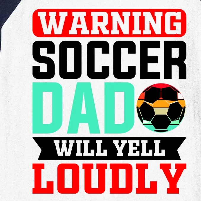 Funny Soccer Dad Will Yell Loudly Baseball Sleeve Shirt