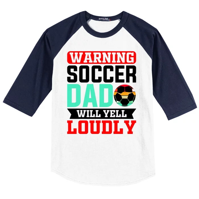 Funny Soccer Dad Will Yell Loudly Baseball Sleeve Shirt