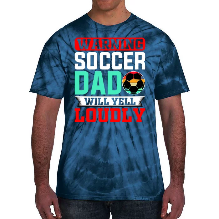 Funny Soccer Dad Will Yell Loudly Tie-Dye T-Shirt