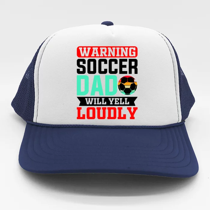 Funny Soccer Dad Will Yell Loudly Trucker Hat