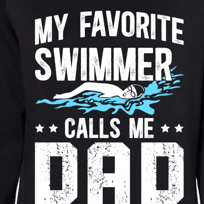 Favorite Swimmer Dad Swim Dad Swimming Father Of A Swimmer Cool Gift Womens California Wash Sweatshirt