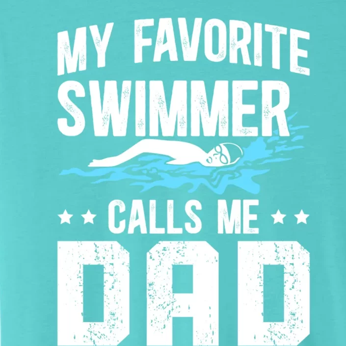 Favorite Swimmer Dad Swim Dad Swimming Father Of A Swimmer Cool Gift ChromaSoft Performance T-Shirt