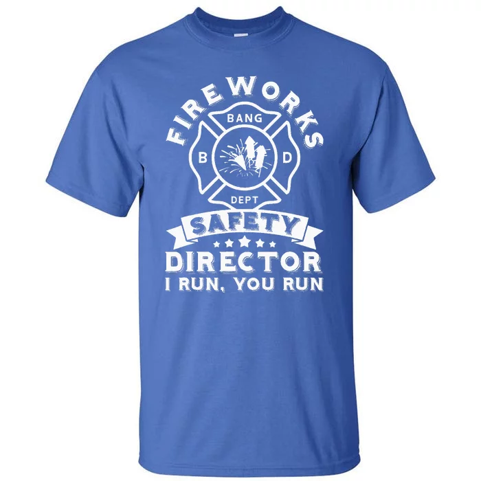 Fireworks Safety Director I Run You Run Bang Dept Patriotic Tall T-Shirt