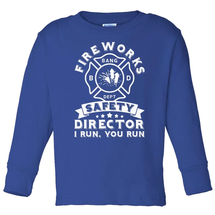 Fireworks Safety Director I Run You Run Bang Dept Patriotic Toddler Long Sleeve Shirt