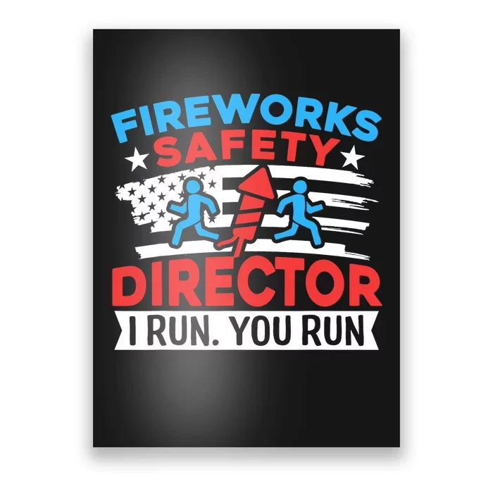 Fireworks Safety Director I Run You Run Funny 4th Of July Poster