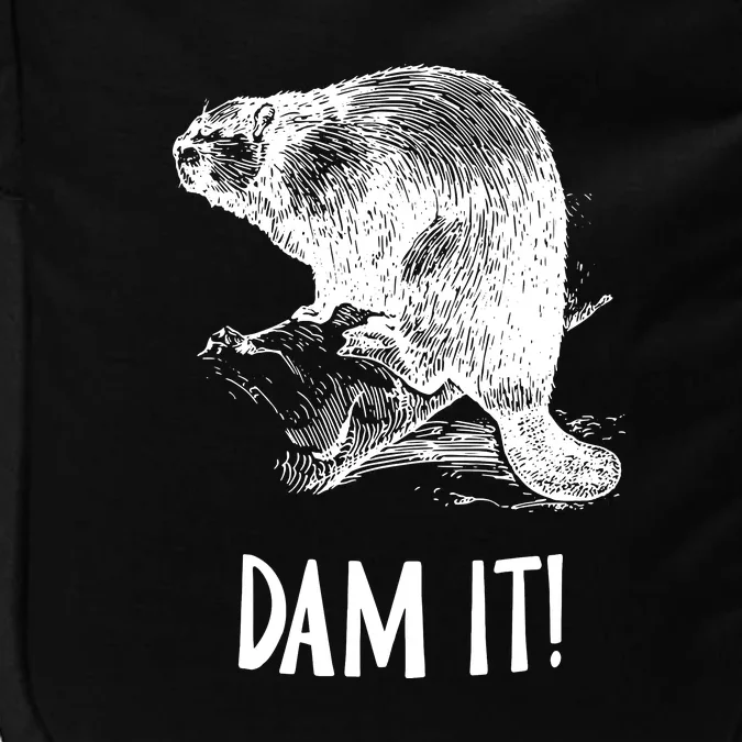 Funny Saying Dam It Beaver Funny Beaver Saying Impact Tech Backpack