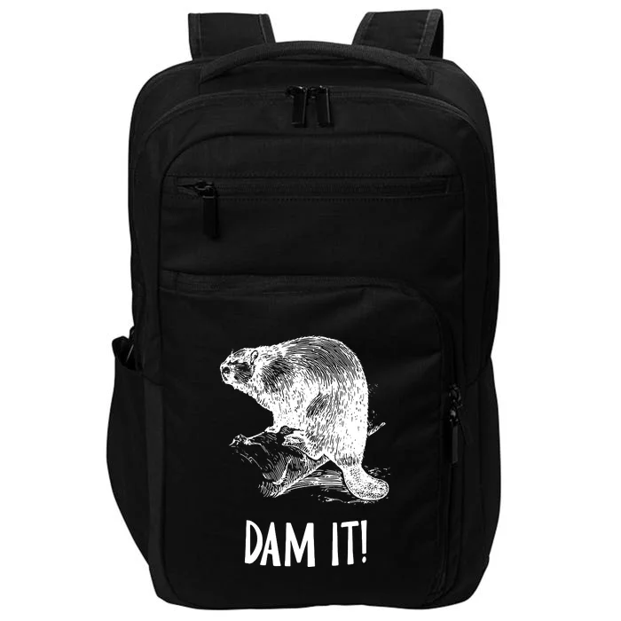 Funny Saying Dam It Beaver Funny Beaver Saying Impact Tech Backpack