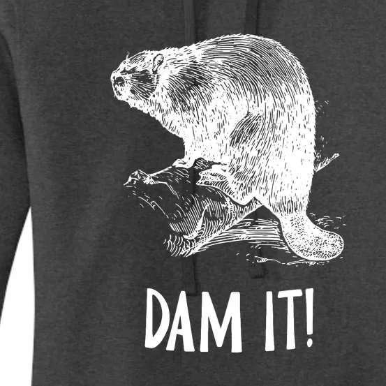 Funny Saying Dam It Beaver Funny Beaver Saying Women's Pullover Hoodie