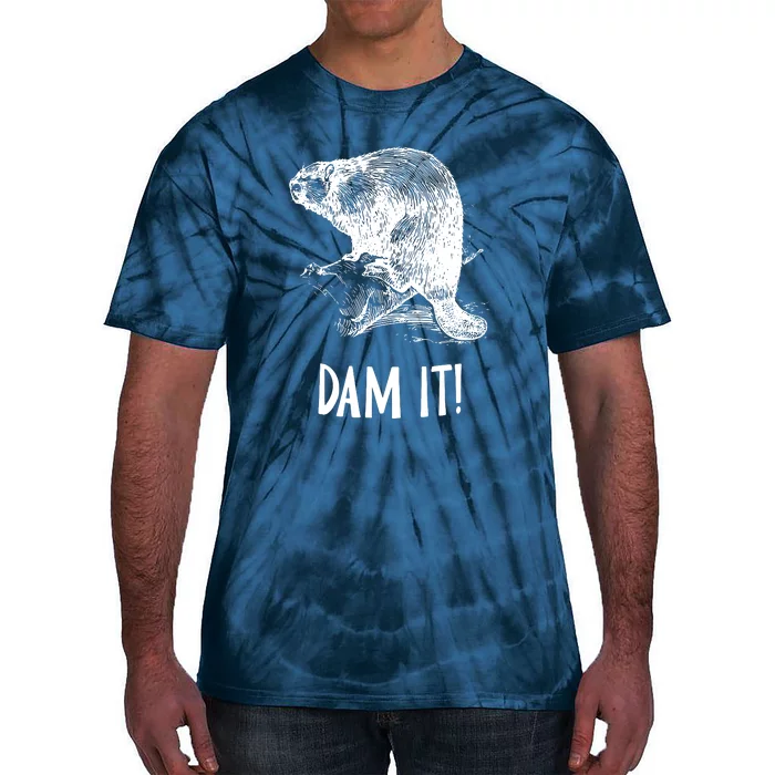 Funny Saying Dam It Beaver Funny Beaver Saying Tie-Dye T-Shirt