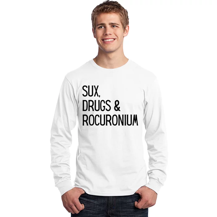 Funny Sux Drugs And Rocuronium Long Sleeve Shirt