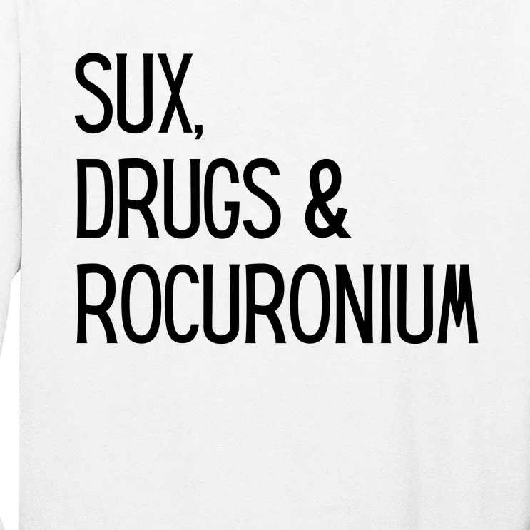 Funny Sux Drugs And Rocuronium Long Sleeve Shirt