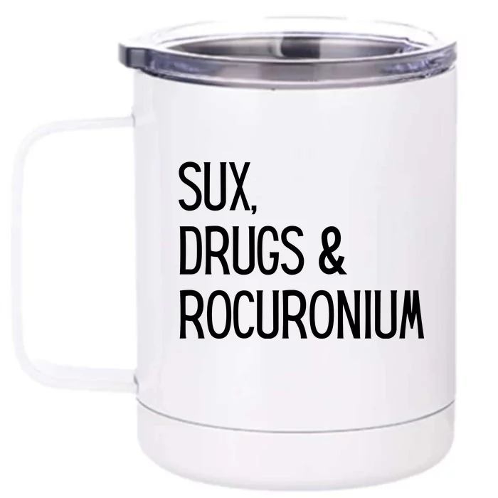 Funny Sux Drugs And Rocuronium Front & Back 12oz Stainless Steel Tumbler Cup