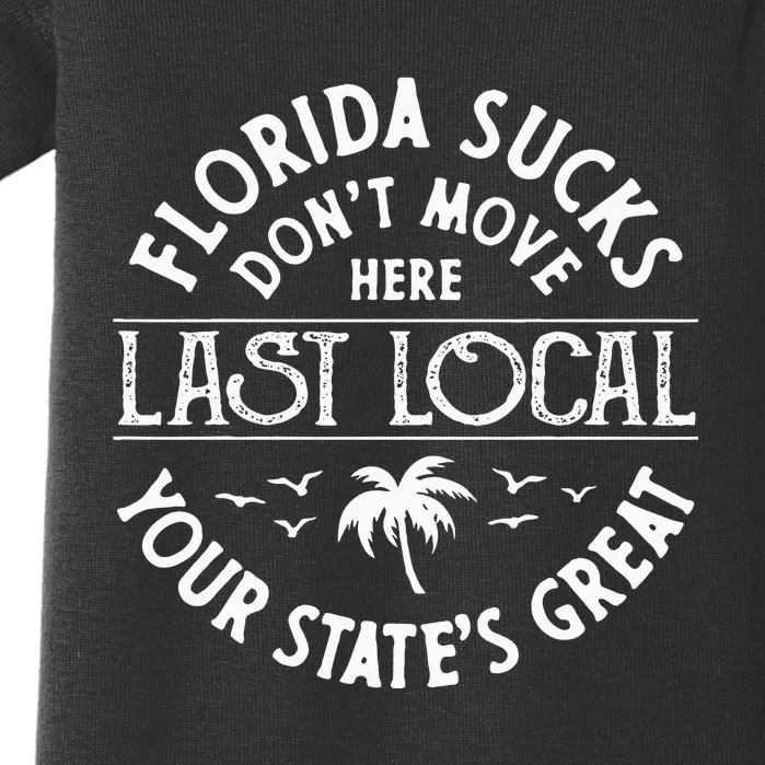 Florida Suckss Dont Move Here Last Local Funny Men Women Baby Bodysuit