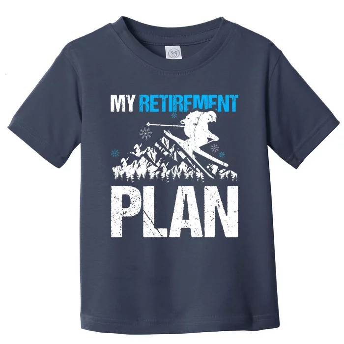 Funny Skiing Design My Retirement Plan For Winter Sports Toddler T-Shirt