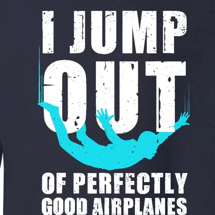 Funny Skydiving Design For Skydiver Skydive Lovers Toddler Sweatshirt