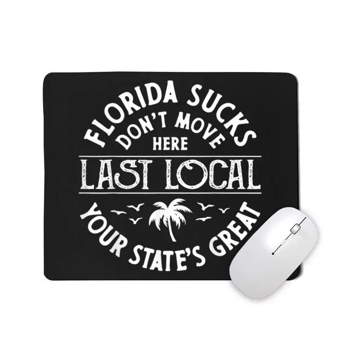 Florida Suckss Dont Move Here Last Local Funny Mousepad