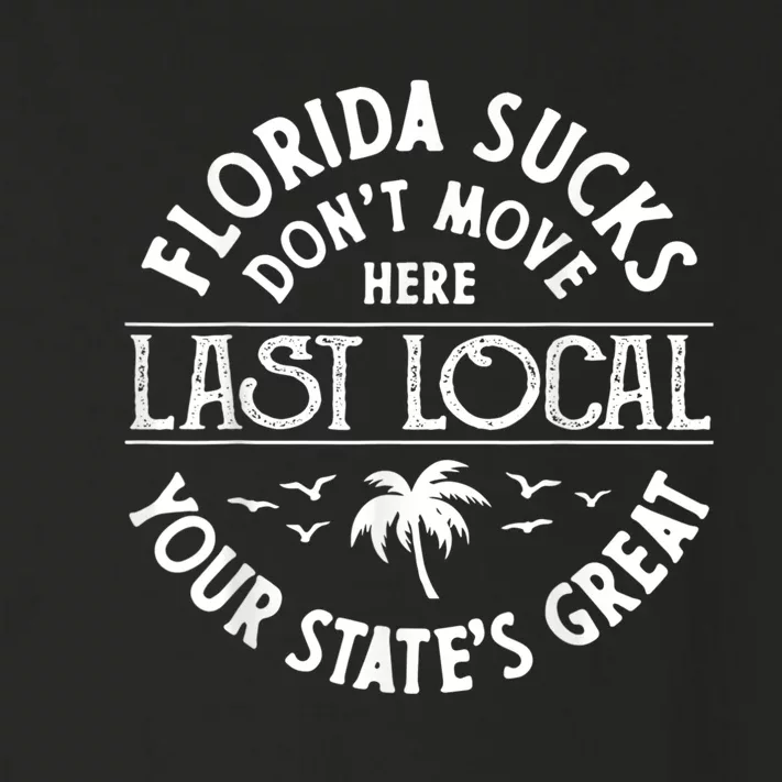 Florida Suckss Dont Move Here Last Local Funny Toddler Long Sleeve Shirt