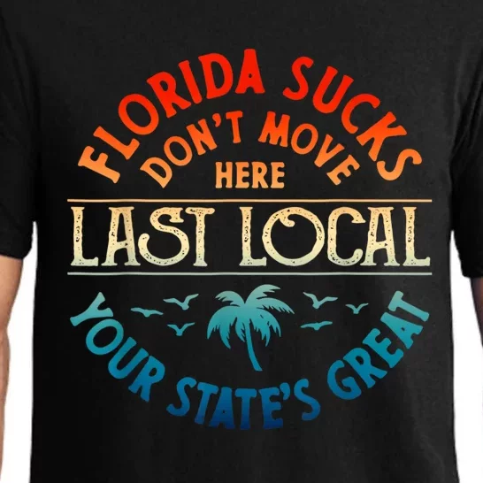 Florida Suckss Dont Move Here Last Local Funny Gift Pajama Set