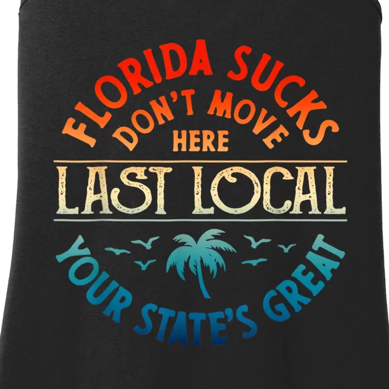 Florida Suckss Dont Move Here Last Local Funny Gift Ladies Essential Tank