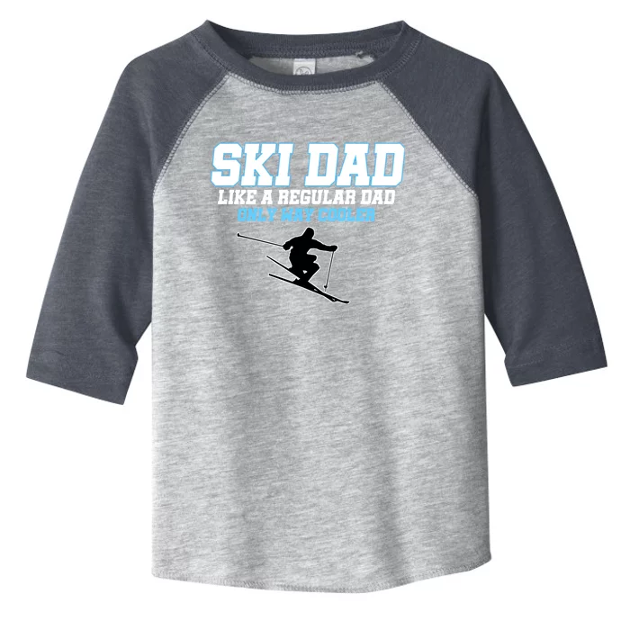 Funny Ski Dad Like A Regular Dad Only Way Cooler Gift Toddler Fine Jersey T-Shirt