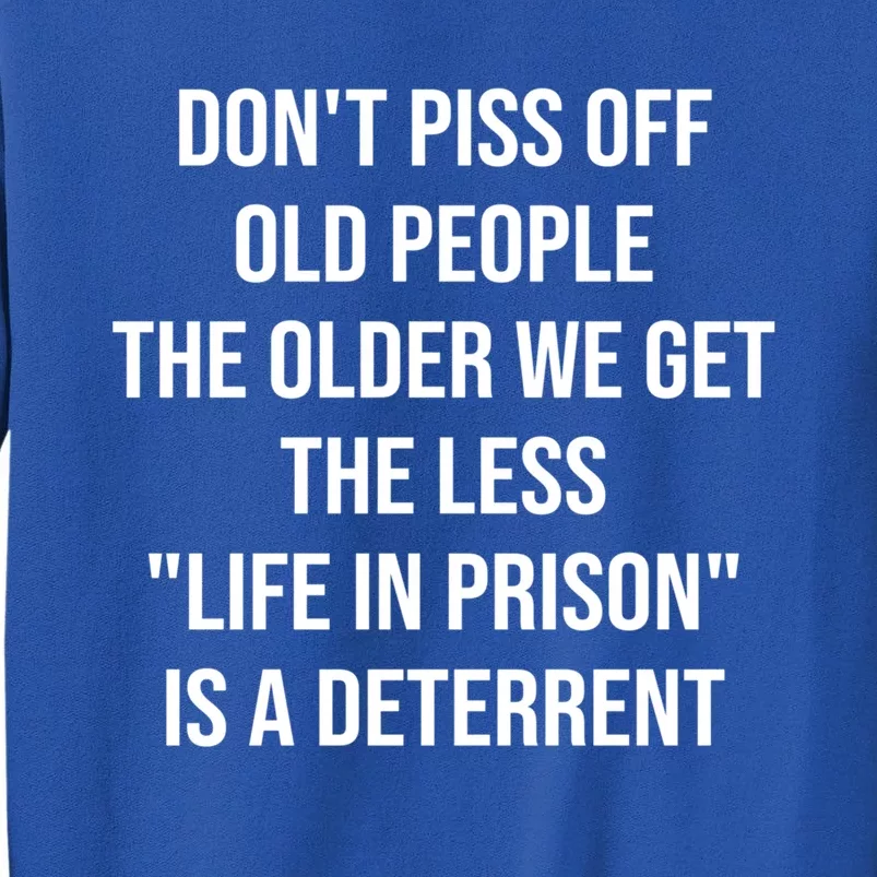 Funny Saying Don't Piss Off Old People Grandpa Grandma Humor Gift Tall Sweatshirt