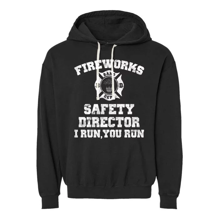 Fireworks Safety Director I Run You Run 4th Of July Garment-Dyed Fleece Hoodie