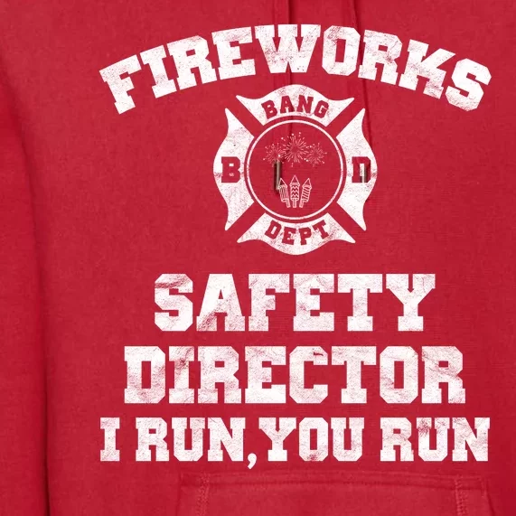 Fireworks Safety Director I Run You Run 4th Of July Premium Hoodie