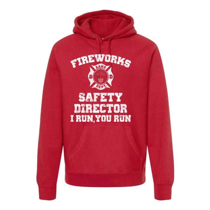 Fireworks Safety Director I Run You Run 4th Of July Premium Hoodie