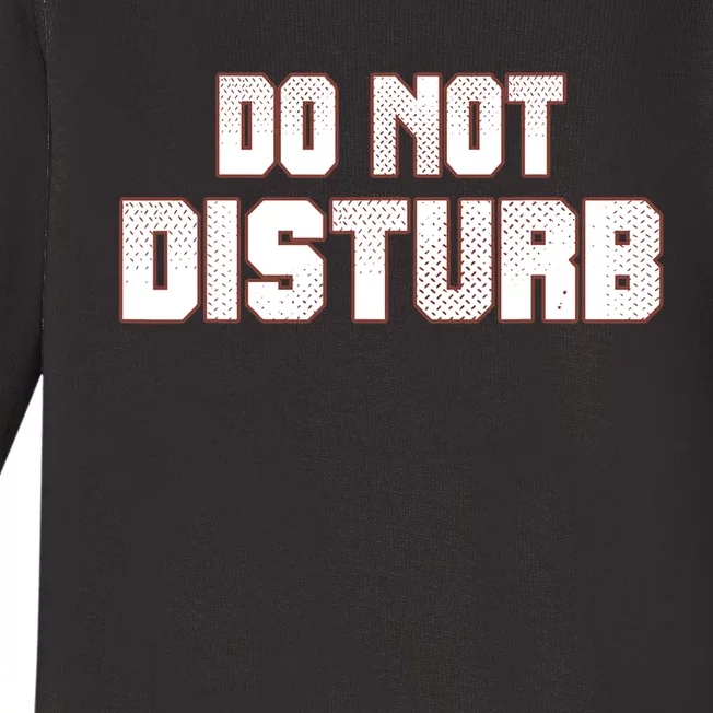 Funny Sayings; Do Not Disturb Baby Long Sleeve Bodysuit