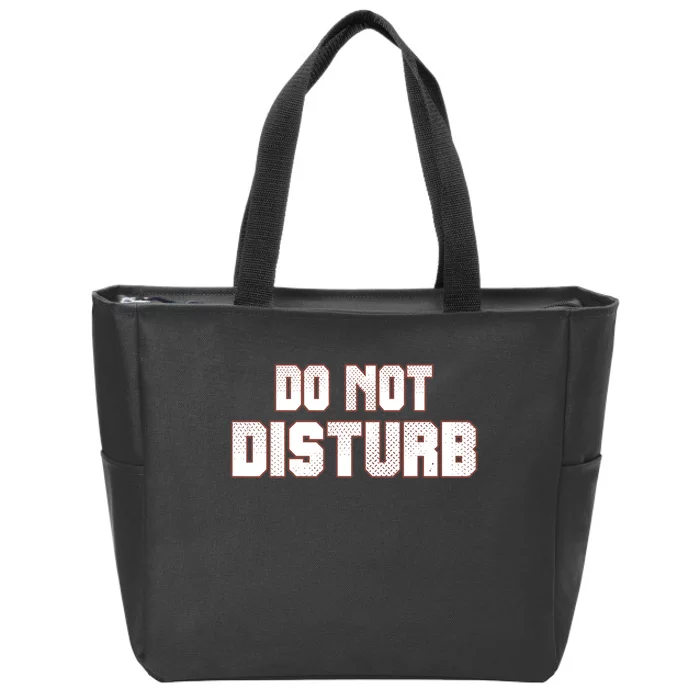 Funny Sayings; Do Not Disturb Zip Tote Bag