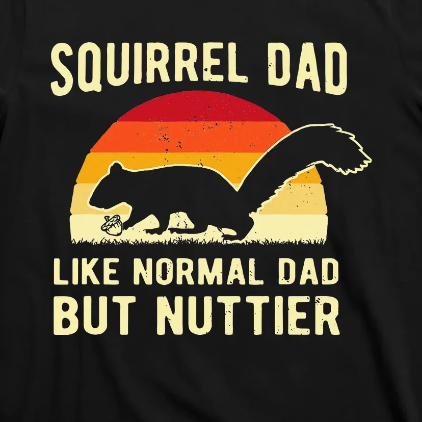 Funny Squirrel Dad Pet Squirrel Owner Squirrel Lover Nuts T-Shirt