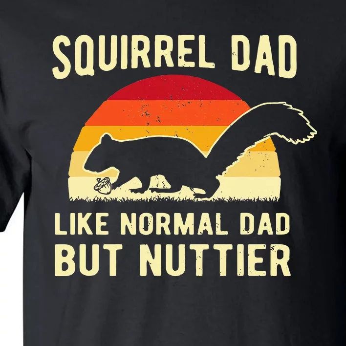 Funny Squirrel Dad Pet Squirrel Owner Squirrel Lover Nuts Tall T-Shirt