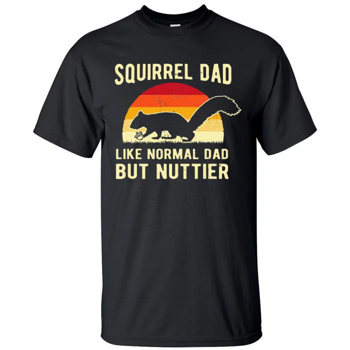 Funny Squirrel Dad Pet Squirrel Owner Squirrel Lover Nuts Tall T-Shirt