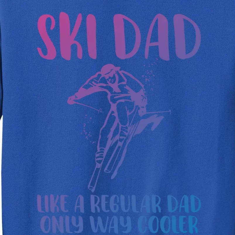 Funny Ski Dad Funny Skier Ski Dad Cool Skier Dad Gift Sweatshirt