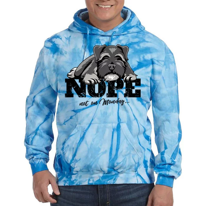 Funny Schnauzer Dog Gift Nope Not On Monday Tie Dye Hoodie