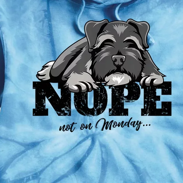 Funny Schnauzer Dog Gift Nope Not On Monday Tie Dye Hoodie