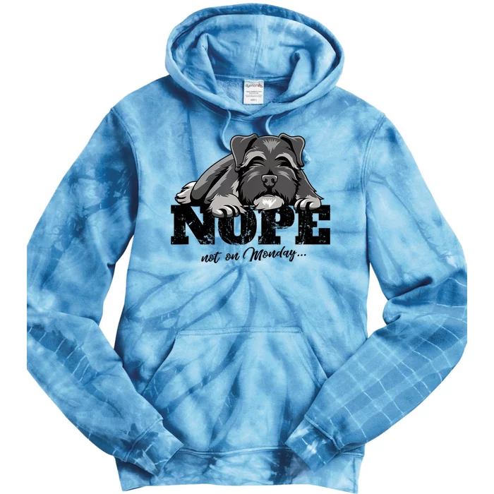 Funny Schnauzer Dog Gift Nope Not On Monday Tie Dye Hoodie