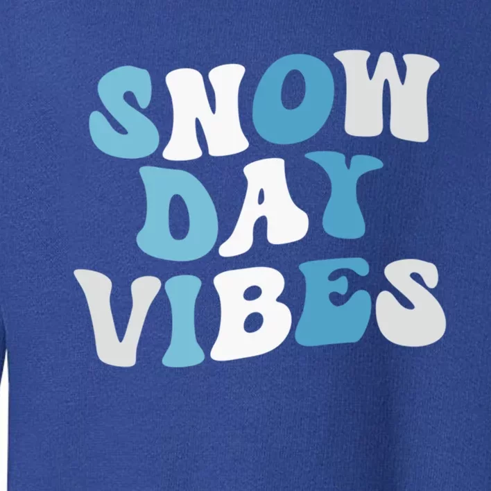 Funny Snow Days Vibes Snow Day Supporter Snow Lover Cute Gift Toddler Sweatshirt