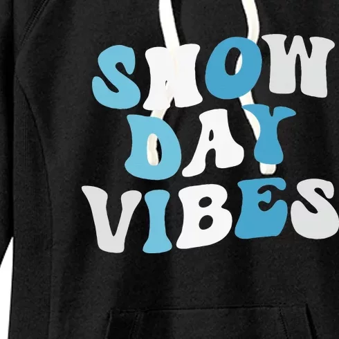 Funny Snow Days Vibes Snow Day Supporter Snow Lover Women's Fleece Hoodie