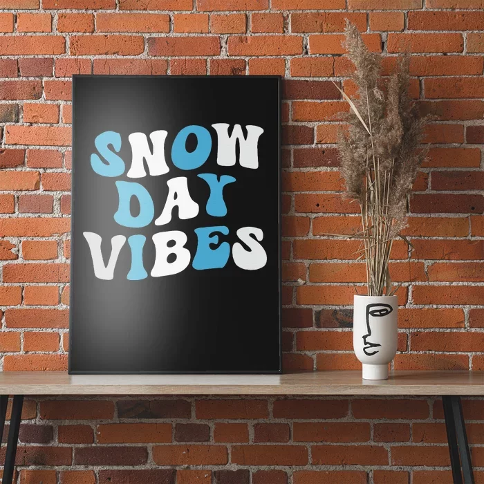 Funny Snow Days Vibes Snow Day Supporter Snow Lover Poster