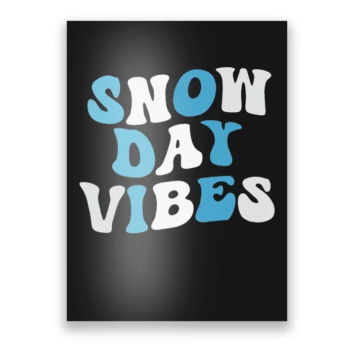 Funny Snow Days Vibes Snow Day Supporter Snow Lover Poster