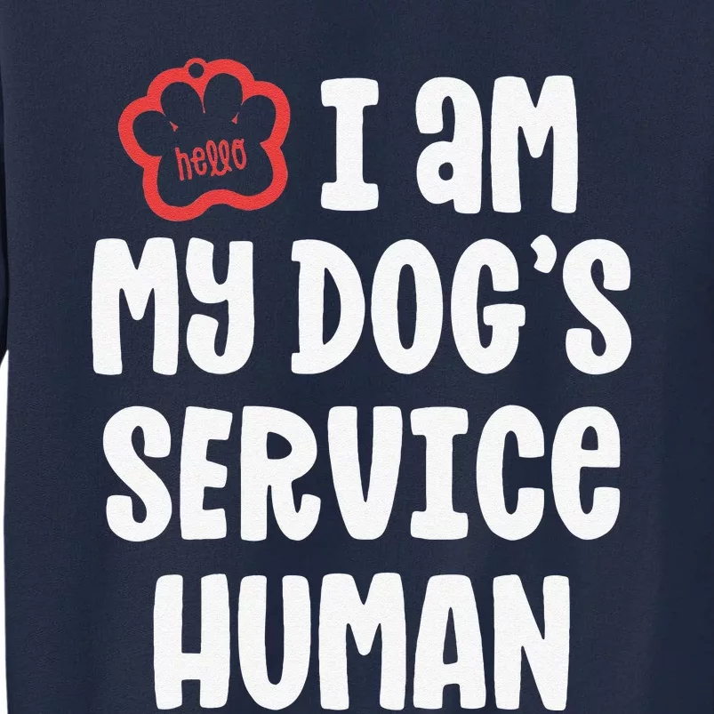 Funny Service Dog For Women I Am My Dogs Human Gift Tall Sweatshirt