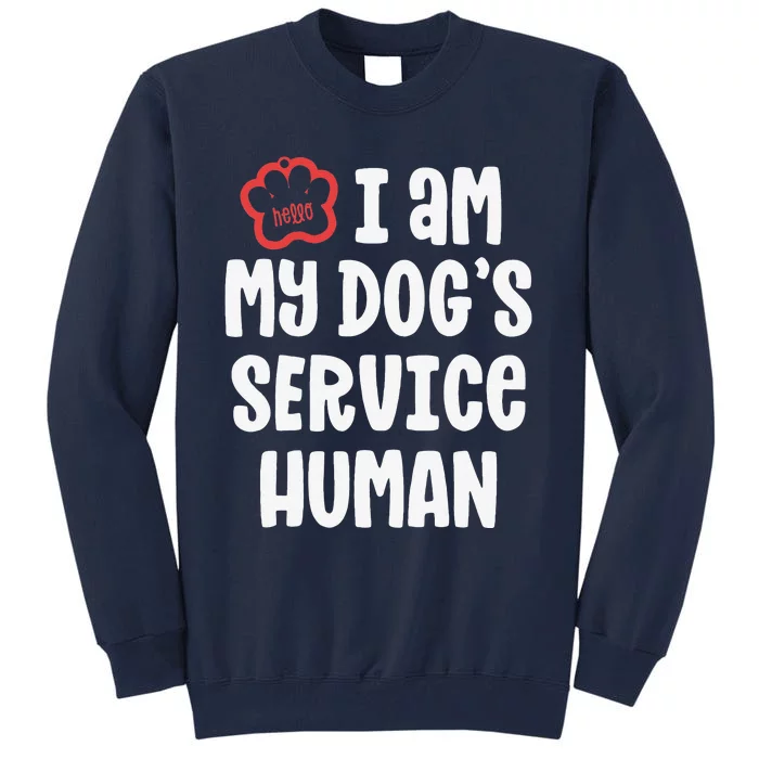 Funny Service Dog For Women I Am My Dogs Human Gift Tall Sweatshirt