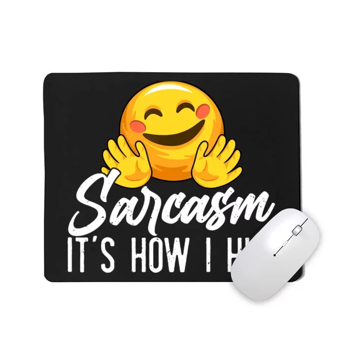 Funny Sarcasm Design, Sarcasm It's How I Hug Tee, Novelty Mousepad