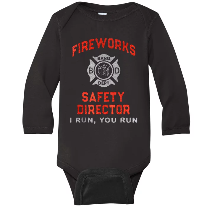 Fireworks Safety Director I Run You Run Funny 4th Of July Baby Long Sleeve Bodysuit