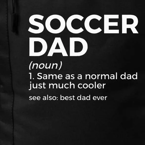 Funny Soccer Dad Definition For Soccer Player Father Daily Commute Backpack