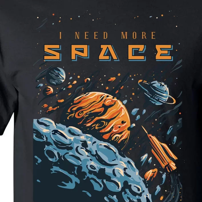 Funny Space Design I Need More Space Tall T-Shirt